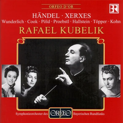 HANDEL, G.F.: Serse (Xerxes) [Opera] (Sung in German) (Wunderlich, Pöld, Töpper, J. Cook, Hallstein, Bavarian Radio Chorus and Symphony, Kubelík) 專輯 Rafael Kubelík