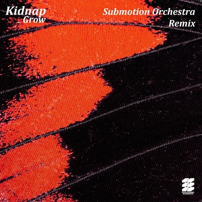 Grow (Submotion Orchestra Remix) 專輯 Kidnap