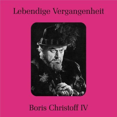 Boris Christoff Lebendige Vergangeneit - Boris Christoff (Vol. 4)