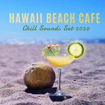 Hawaii Beach Cafe Chill Sounds Set 2020 專輯 Chillout Café/Dan Smooth/Elena T