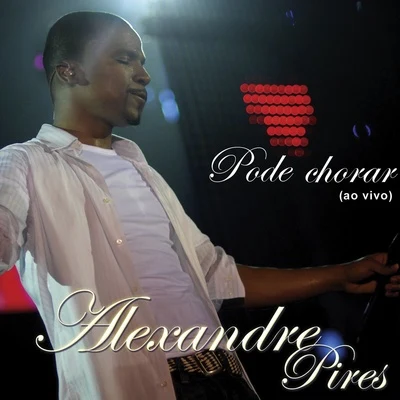 Pode Chorar 專輯 Alexandre Pires