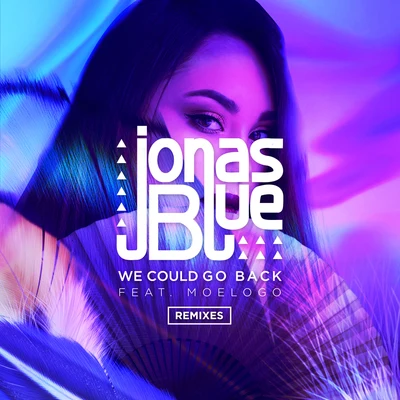 Jonas BlueMoeLogo We Could Go Back (Remixes)