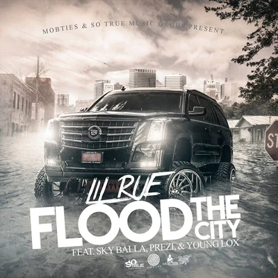 Flood the City (feat. Sky Balla, Prezi & Young Lox) 专辑 Lil Rue