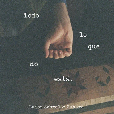 Todo Lo Que No Está 专辑 Zahara/Carlos Sadness