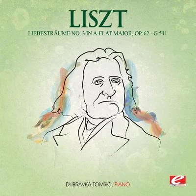 Dubravka Tomšič貝多芬 Liszt: Liebesträume No. 3 in A-Flat Major, G. 541, Op. 62 (Digitally Remastered)