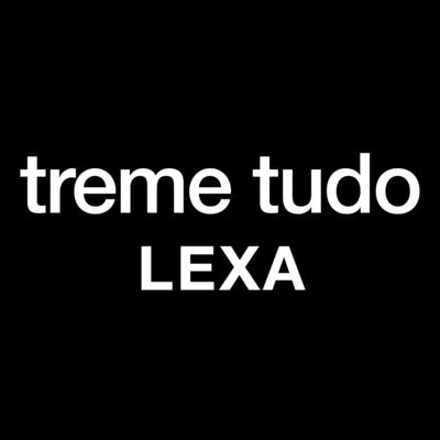 Treme Tudo 專輯 Lexa