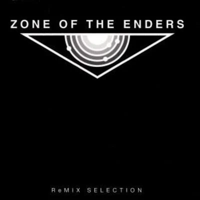 ZONE OF THE ENDERS ReMIX SELECTION 专辑 倉持武志/土屋裕一/市橋康弘/本田晃弘/秋田真典