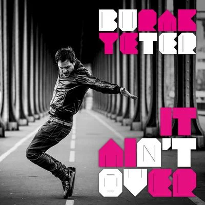 It Ain&#x27;t Over 专辑 Burak Yeter