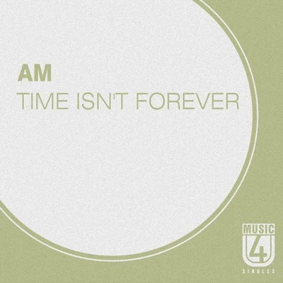 Time Isn't Forever 專輯 AM