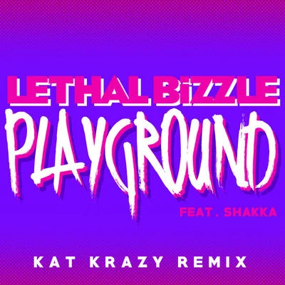 Lethal Bizzle Playground (Kat Krazy Remix)