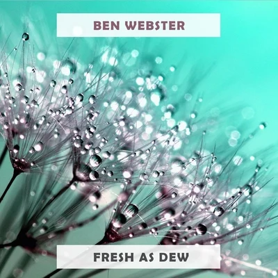 Fresh As Dew 專輯 Ben Webster Quartet