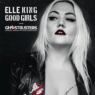 Good Girls (from the "Ghostbusters" Original Motion Picture Soundtrack) 專輯 Elle King