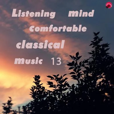 Listening mind comfortable classical music 13 专辑 Relax classic