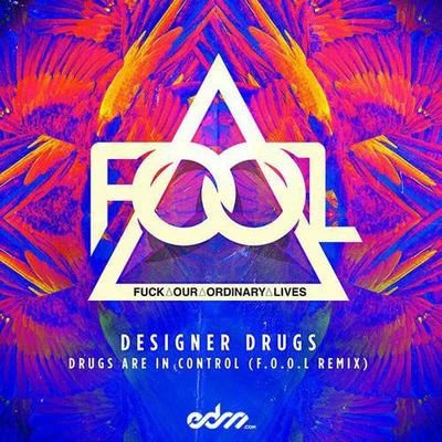 Drugs Are In Control (F.O.O.L Remix) 專輯 F.O.O.L