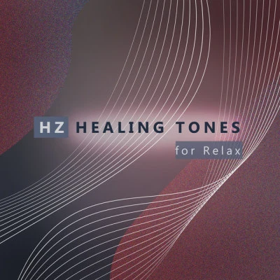 Hz Healing Tones for Relax: Effective Relaxation Aid for Stress, Hesitancy, Tiredness 专辑 Reiki Healing Consort