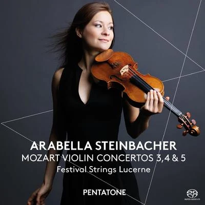 MOZART, W.A.: Violin Concertos Nos. 3, 4, 5 (Steinbacher, Lucerne Festival Strings) 專輯 Arabella Steinbacher/Munich Chamber Orchestra