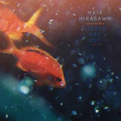 Lights Are Out 專輯 Maia Hirasawa