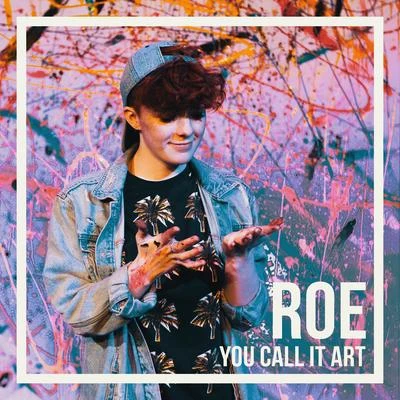 You Call It Art 專輯 Roe