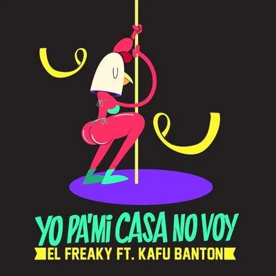 Yo pa Mi Casa No Voy 專輯 El Freaky