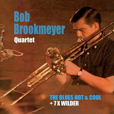 The Blues Hot and Cold + 7 X Wilder 專輯 Bob Brookmeyer