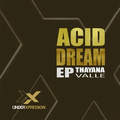 Thayana Valle Acid Dream