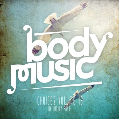 Body Music - Choices 18 专辑 Jochen Pash