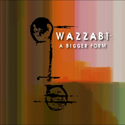 A Bigger Form 专辑 Wazzabi/Shaka Loveless