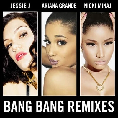 Bang Bang (Remixes) 專輯 Ariana Grande/Alan Walker/Ilya/Natalie/Anne-Caroline