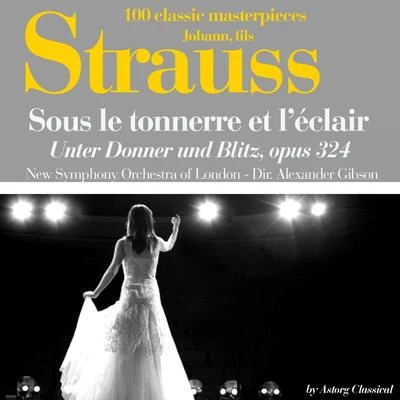 Johann Strauss : Sous le tonnerre de léclair, Op. 324 (Unter Donner und Blitz - 100 classic masterpieces) 专辑 New Symphony Orchestra of London