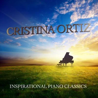 Cristina Ortiz: Inspirational Piano Classics 專輯 Cristina Ortiz