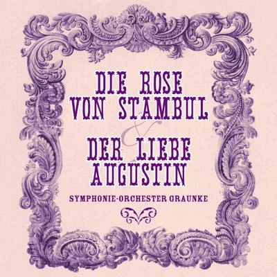 Die Rose Von Stambul & Der Liebe Augustin 專輯 Willy Mattes/Olivera Miljakovic/Symphonie-Orchester Graunke/Willi Brokmeier/Anneliese Rothenberger