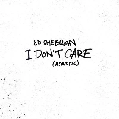 I Dont Care (Acoustic) 專輯 Ed Sheeran/Steve Mac/We Rabbitz/Alison Gilbert/Johnny McDaid