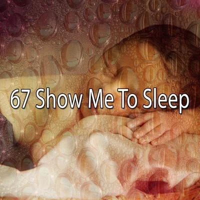 67 Show Me to Sleep 專輯 Baby Lullaby