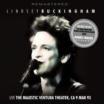 Live: The Majestic Ventura Theater, CA 9 Mar &#x27;93 - Remastered + Bonus Tracks (Live) 专辑 Lindsey Buckingham