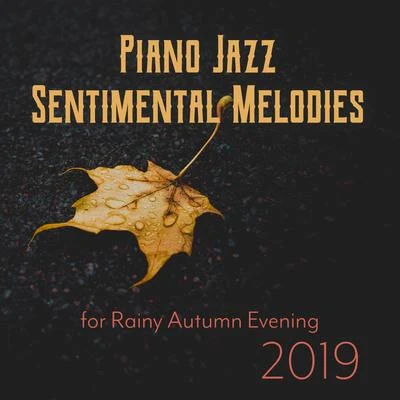 Piano Jazz Sentimental Melodies for Rainy Autumn Evening 2019 专辑 Piano Time/Relajación Piano/Study Piano