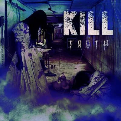 Truth 专辑 KILL!