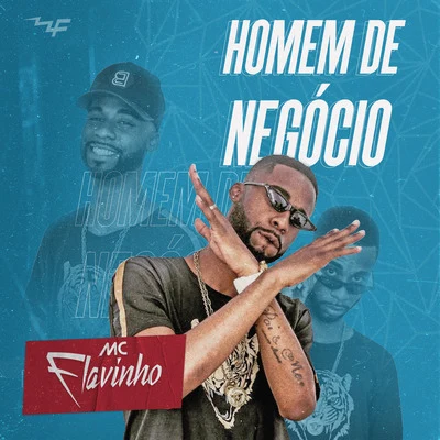 Homem de Negócio 专辑 DJ Léo Alves/Mc Flavinho/Mc Topre