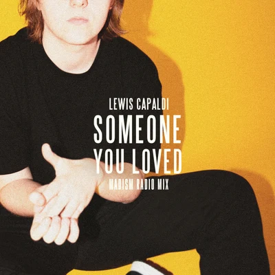 Someone You Loved (Madism Radio Mix) 专辑 Lewis Capaldi