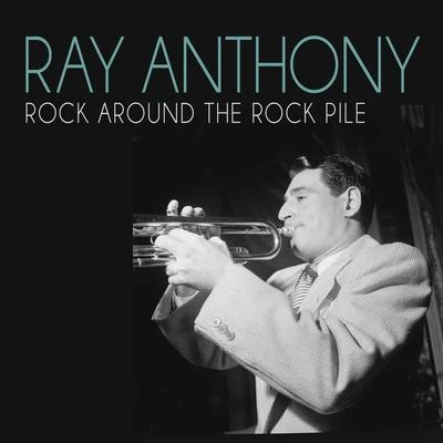 Ray Anthony Rock Around The Rock Pile