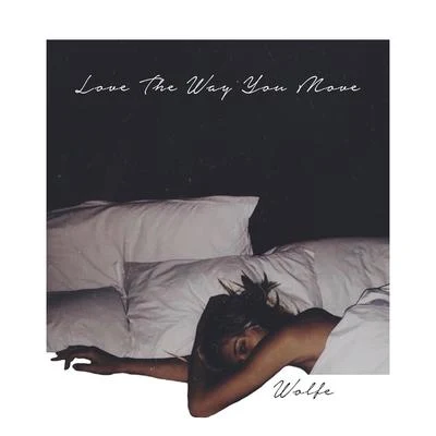 Love The Way You Move - EP 专辑 Wolfe