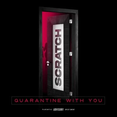 Quarantine With You 專輯 Scratch