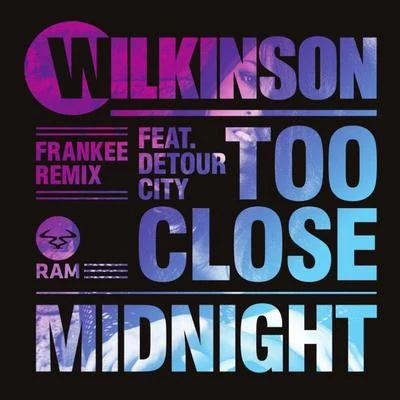 WilkinsonEmpara MiSub Focus Too Close (Frankee Remix)Midnight