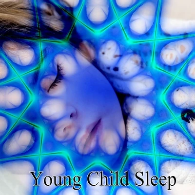 Young Child Sleep 专辑 Baby Music Experience/Baby Sleep Through the Night/Baby Sleep Music