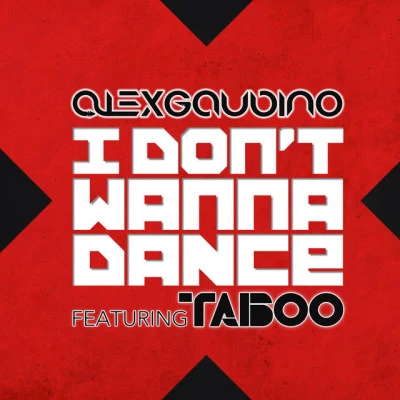 I Dont Wanna Dance (feat. Taboo) 專輯 Alex Gaudino/Arno Cost/Eddie Thoneick/Arias/Jean Claude Ades