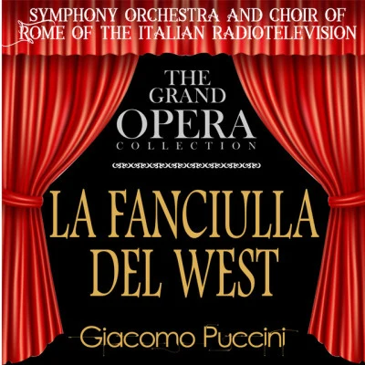 La Fanciulla del West (feat. Daniele Barioni,Gian Giacomo Guelfi,Mario Borriello,Athos Cesarini,Egidio Casolari) 專輯 Giacomo Puccini