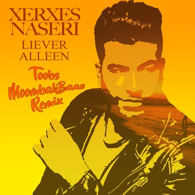 Liever Alleen (Toobs MoombahBaas Remix) 專輯 Xerxes