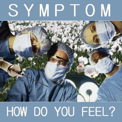 Symptom How Do You Feel?