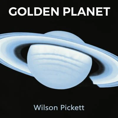 Wilson Pickett Golden Planet