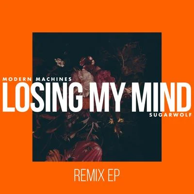 Losing My Mind (Remix EP) 專輯 Modern Machines