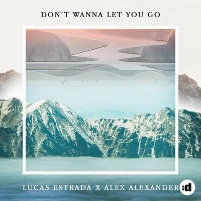 Dont Wanna Let You Go 專輯 Lucas Estrada/NEIMY